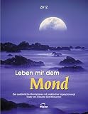 Produkt-Bild: Leben mit dem Mond 2012: Mit Sonder-Mondblatt und Foliendeckblatt. Kalendarium mit Mondphasen und Piktogrammen