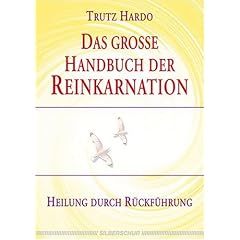 Das gro�e Handbuch der Reinkarnation. Heilen durch R�ckf�hrung