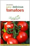 Growing Juicy Delicious Tomatoes (Rainforth Home and Garden's Secrets and Solutions)