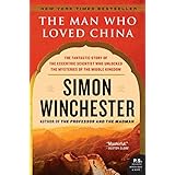 the man who loved china the fantastic story of the eccentric scientist who unlocked the mysteries of the middle
