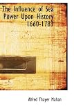 The influence of sea power upon history, 1660-1783 [microform]
