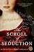 The Scroll of Seduction: A Novel of Power, Madness, and Royalty (Paperback)