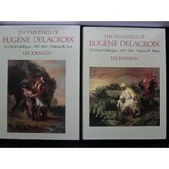 The Paintings of Eugene Delacroix: A Critical Catalogue, 1832-1863