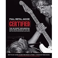 Full Metal Jackie Certified: The 50 Most Influential Heavy Metal Songs of the 80s and the True Stories Behind Their Lyrics (Cengage Educational)