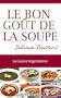 La Cuisine V�g�talienne. Le Bon Go�t De La Soupe-2. D�licieuse recettes.
