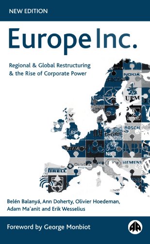 Europe Inc.: Regional & Global Restructuring and the Rise of Corporate Power: Regional and Global Restructuring and the Rise of Corporate Power