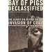 Bay of Pigs Declassified: The Secret CIA Report on the Invasion of Cuba (National Security Archive Documents)