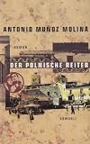Der polnische Reiter - Antonio Mu&ntilde;oz Molina
