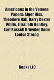 Produkt-Bild: Americans in the Venona Papers: Alger Hiss, Theodore Hall, Harry Dexter White, Elizabeth Bentley, Earl Russell Browder, Anna Louise Strong