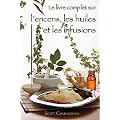 Le livre complet sur l'encens, les huiles et les infusions
