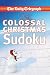 The Daily Telegraph Colossal Christmas Sudoku (Sunday Telegraph)