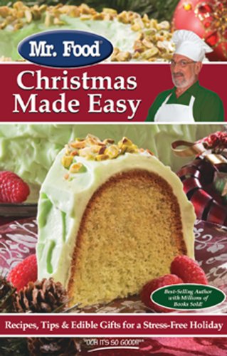 Mr. Food Christmas Made Easy: Recipes, Tips and Edible Gifts for a Stress-Free Holiday