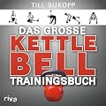 Das gro�e Kettlebell-Trainingsbuch