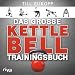 Das gro�e Kettlebell-Trainingsbuch