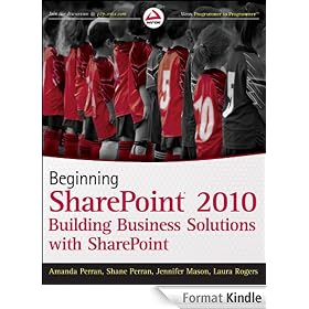Beginning SharePoint 2010: Building Business Solutions with SharePoint