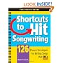 Shortcuts to Hit Songwriting: 126 Proven Techniques for Writing Songs That Sell