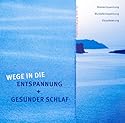 Wege in die Entspannung + Gesunder Schlaf. Audio-CD - Atementspannung Muskelentspannung Visualisierung.
