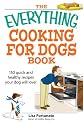 The Everything Cooking for Dogs Book: 100 quick and easy healthy recipes your dog will bark for!