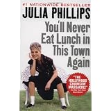 You'll Never Eat Lunch in This Town Again ~ Julia Phillips