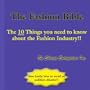 The Fashion Bible: The 10 Things you need to know about the Fashion Industry!!