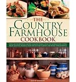 The country farmhouse cookbook : 400 recipes handed down the generations, using seasonal produce from the kitchen garden and rural surroundings, illustrated with 1400 photographs