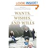 Wants, Wishes, and Wills: A Medical and Legal Guide to Protecting Yourself and Your Family in Sickness and in Health