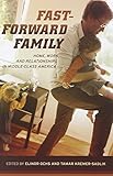 Fast-forward family : home, work, and relationships in middle-class America