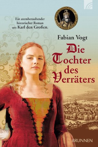 Die Tochter des Verräters: Ein atemberaubender historischer Roman um Karl den Großen (German Edition)