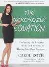The entrepreneur equation : evaluating the realities, risks, and rewards of owning your own business