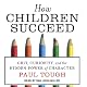 How Children Succeed: Grit, Curiosity, and the Hidden Power of Character