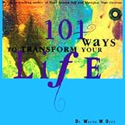 101 Ways to Transform Your Life | [Dr. Wayne W. Dyer]