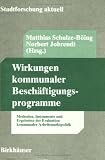 Wirkungen kommunaler Beschäftigungsprogramme: Methoden, Instrumente und Ergebnisse der Evaluation kommunaler Arbeitsmarktmethoden (Stadtforschung aktuell) (German Edition)