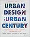 Urban Design for an Urban Century: Shaping More Livable, Equitable, and Resilient Cities