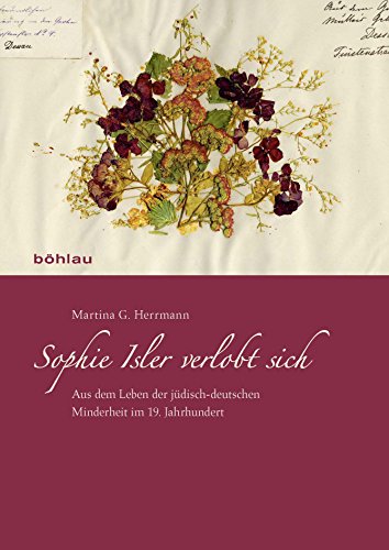 Sophie Isler verlobt sich: Aus dem Leben der jüdisch-deutschen Minderheit im 19. Jahrhundert (German Edition)
