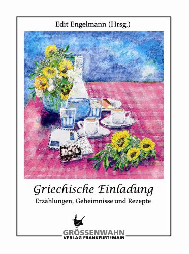 Griechische Einladung: Geschichten, Geheimnise und Rezepte (German Edition)