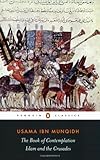 The Book of Contemplation: Islam and the Crusades (Penguin Classics)