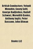 Produkt-Bild: British Conductors: Yehudi Menuhin, Georg Solti, George Hadjinikos, Rudolf Schwarz, Meredith Davies, Anthony Inglis, Peter Bassano, John A