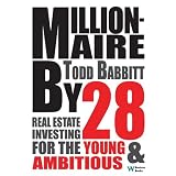 Millionaire by 28: Real Estate Investing For the Young and Ambitious