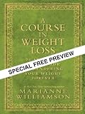 A Course in Weight Loss-Special Free Preview: 21 Spiritual Lessons for Surrendering Your Weight Forever