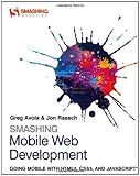 Smashing mobile web development : going mobile with HTML5, CSS3 and JavaScript