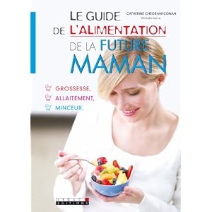 Le guide de l'alimentation de la future maman