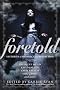 Foretold: 14 Tales of Prophecy and Prediction