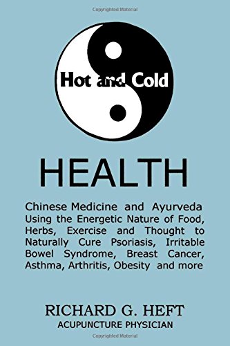 Hot and Cold Health: Bioenergetics, A Simple Guide to Chinese Medicine, Ayurveda and Naturopathy, Natural Cures for Irritable Bowel Syndrome, Psoriasis and more cover