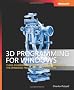 3D Programming for Windows: Three-dimensional Graphics Programming for the Windows Presentation Foundation
