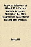 Proposed Deletion as of 5 March 2010: Katsumi Yamada, Astrologer Bipin Bihari, Bet Shira Congregation, Replay Media Catcher, Ross Tregenza-