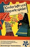 Kinder, la�t uns Kasperle spielen. ( Ab 8 J.).