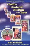 Choice Centered Relating and the Tarot Image of Choice Centered Relating and the Tarot