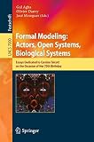 Formal modeling : actors, open systems, biological systems : essays dedicated to Carolyn Talcott on the occasion of her 70th birthday