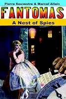 A Nest of Spies: Being the Fourth in the Series of Fantomas Detective Tales