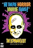 Hi There Horror Movie Fans: The Bowman Body Documentary